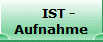      IST - 
Aufnahme